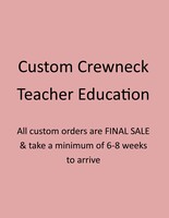 Education Crewneck Special Order